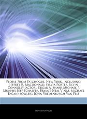 Articles On People From Patchogue, New York, including Jeffrey R. Macdonald, Sylvia Porter, Kevin Connolly (actor), Edgar A. Sharp, Michael P. Murphy, Jeff Schaefer, Bryant Neal Vinas, Michael Fagan (bowler), John Vredenburgh Van Pelt,1242329439,9781242329432