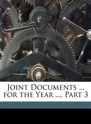 Joint Documents ... for the Year ..., Part 3,1174071435,9781174071430