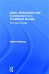 Islam, Nationalism and Communism in a Traditional Society The Case of Sudan,0714630802,9780714630809