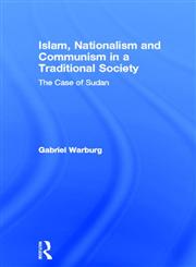 Islam, Nationalism and Communism in a Traditional Society The Case of Sudan,0714630802,9780714630809