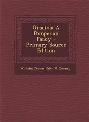 Gradiva A Pompeiian Fancy - Primary Source Edition,1294833979,9781294833970