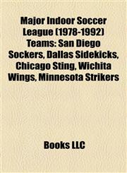 Major Indoor Soccer League (1978-1992) Teams San Diego Sockers,1156741580,9781156741580