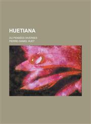 Huetiana; Ou Pensees Diverses,1234609029,9781234609023