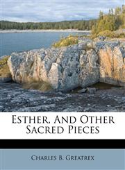 Esther, And Other Sacred Pieces,1173836861,9781173836863