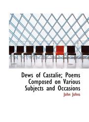 Dews of Castalie; Poems Composed on Various Subjects and Occasions,1115459007,9781115459006