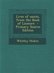 Lives of Saints, from the Book of Lismore - Primary Source Edition,129433591X,9781294335917