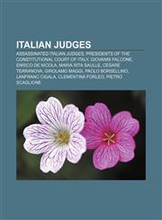 Italian judges Assassinated Italian judges, Presidents of the Constitutional Court of Italy, Giovanni Falcone, Enrico De Nicola,1157327605,9781157327608
