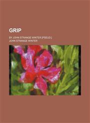 Grip; By John Strange Winter [Pseud.],1151530913,9781151530912