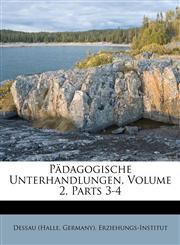 Pädagogische Unterhandlungen, Volume 2, Parts 3-4,1173577416,9781173577414