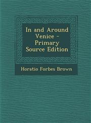 In and Around Venice - Primary Source Edition,1289998949,9781289998943