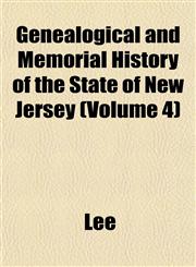 Genealogical and Memorial History of the State of New Jersey (Volume 4),115334629X,9781153346290