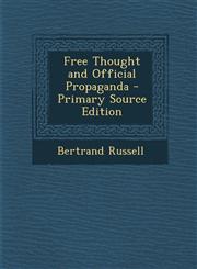 Free Thought and Official Propaganda - Primary Source Edition,1295260883,9781295260881