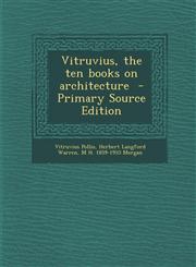 Vitruvius, the Ten Books on Architecture - Primary Source Edition,1293923303,9781293923306