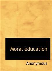 Moral education,111594441X,9781115944410