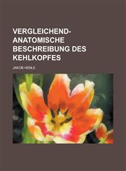 Vergleichend-anatomische Beschreibung des Kehlkopfes,1230132236,9781230132235