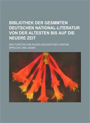 Bibliothek der gesmmten deutschen National-Literatur von der altesten bis auf die neuere Zeit,1130970418,9781130970418