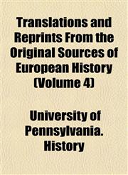 Translations and Reprints From the Original Sources of European History (Volume 4),1151832456,9781151832450