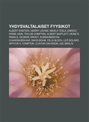 Yhdysvaltalaiset fyysikot Albert Einstein, Amory Lovins, Nikola Tesla, Enrico Fermi, Karl Taylor Compton, Albert Bartlett, Heinz R. Pagels,1232819972,9781232819974