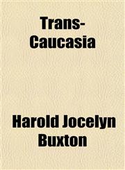 Trans-Caucasia,1152077376,9781152077379