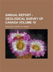Annual report - Geological Survey of Canada Volume 16,1234293048,9781234293048