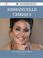 Emmanuelle Chriqui 76 Success Facts - Everything You Need to Know about Emmanuelle Chriqui,1488546975,9781488546976