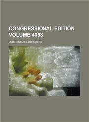 Congressional edition Volume 4058,1236811410,9781236811417