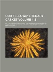 Odd Fellows' literary casket Volume 1-2,1150365919,9781150365911