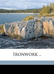 Ironwork .. Volume 1,1176741667,9781176741669