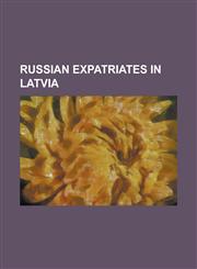 Russian Expatriates in Latvia Adil Ibragimov, Aleksandr Agapov, Aleksandr Katasonov, Aleksandr Kukanos, Aleksandr Mysikov, Aleksandr Nevokshonov, Al,1230801758,9781230801759