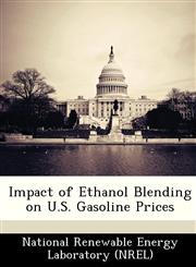 Impact of Ethanol Blending on U.S. Gasoline Prices,1249134579,9781249134572