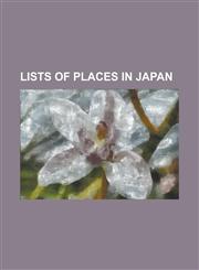 Lists of Places in Japan 100 Famous Japanese Mountains, 100 Fine Castles of Japan, 100 Landscapes of Japan (Heisei Era), 100 Landscapes of Japa,1230816666,9781230816661