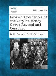 Revised Ordinances of the City of Honey Grove Revised and Compiled,1289334846,9781289334840