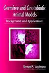 Germfree and Gnotobiotic Animal Models Background and Applications 1st Edition,084934008X,9780849340086