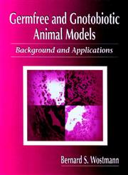 Germfree and Gnotobiotic Animal Models Background and Applications 1st Edition,084934008X,9780849340086
