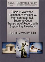 Susie v. Watwood, Petitioner, v. William W. Morrison et al. U.S. Supreme Court Transcript of Record with Supporting Pleadings,1270555723,9781270555728