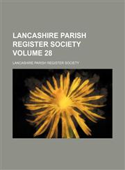 Lancashire Parish Register Society Volume 28,1130524280,9781130524284