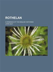 Rothelan (Volume 2); a romance of the English histories,1150703334,9781150703331