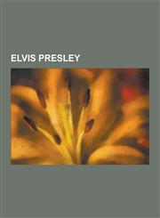Elvis Presley Elvis Presleyn Albumit, Lisa Johansen, Elvis Presleyn Diskografia, David Stanley, Kiihkeita Rytmeja, Rakasta Minua Hel,1230730192,9781230730196