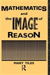 Mathematics and the Image of Reason,0415033187,9780415033183