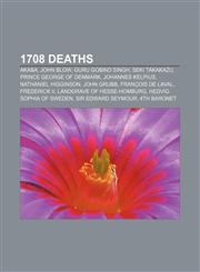 1708 deaths Akaba, John Blow, Guru Gobind Singh, Seki Takakazu, Prince George of Denmark, Johannes Kelpius, Nathaniel Higginson, John Grubb,1155142780,9781155142784