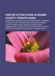 Visitor attractions in Adams County, Pennsylvania Cemeteries in Adams County, Pennsylvania, Churches in Adams County, Pennsylvania,1233134019,9781233134014