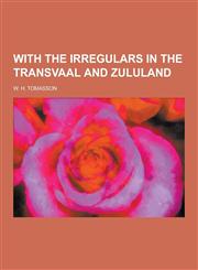 With the Irregulars in the Transvaal and Zululand,1230364560,9781230364568