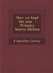 How We Kept the Seas - Primary Source Edition,1287825265,9781287825265