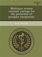 Multilayer erosion resistant coatings for the protection of aerospace components.,124988649X,9781249886495