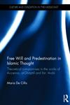 Free Will and Predestination in Islamic Thought Theoretical Constructs in the Works of Avicenna, Ghazali and Ibn Arabi 1st Edition,0415662184,9780415662185