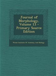 Journal of Morphology, Volume 13 - Primary Source Edition,1293432768,9781293432761