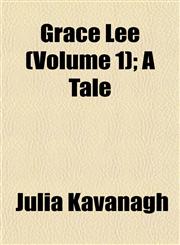 Grace Lee (Volume 1); A Tale,1153249103,9781153249102