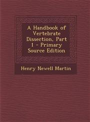 Handbook of Vertebrate Dissection, Part 1,128940870X,9781289408701