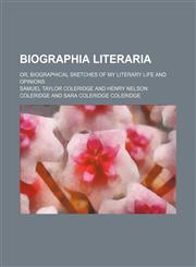 Biographia literaria; or, biographical sketches of my literary life and opinions,1459050525,9781459050525