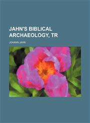 Jahn's Biblical Archaeology, Tr,1459078101,9781459078109